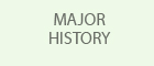 MAJOR HISTORY
